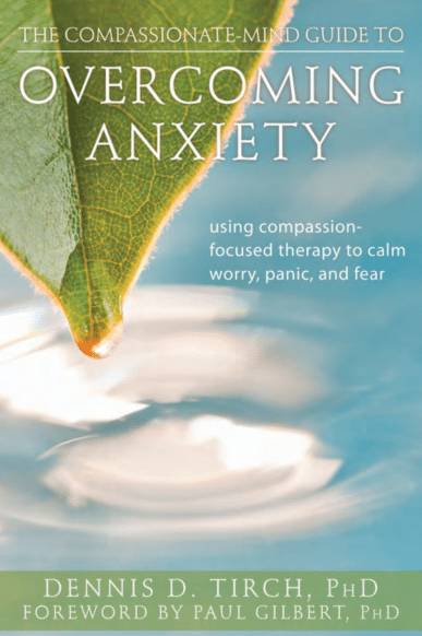 The Compassionate Mind Guide to Overcoming Anxiety